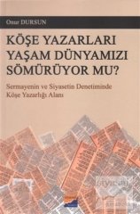 Siyasal Kitabevi Köşe Yazarları Yaşam Dünyamızı Sömürüyor Mu - Onur Dursun Siyasal Kitabevi Yayınları