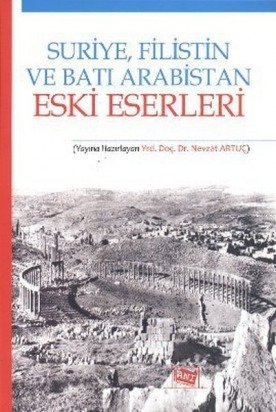 Anı Yayıncılık Suriye Filistin ve Batı Arabistan Eski Eserleri - Nevzat Artuç Anı Yayıncılık