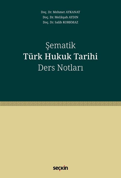 Seçkin Şematik Türk Hukuk Tarihi Ders Notları - Mehmet Aykanat Seçkin Yayınları