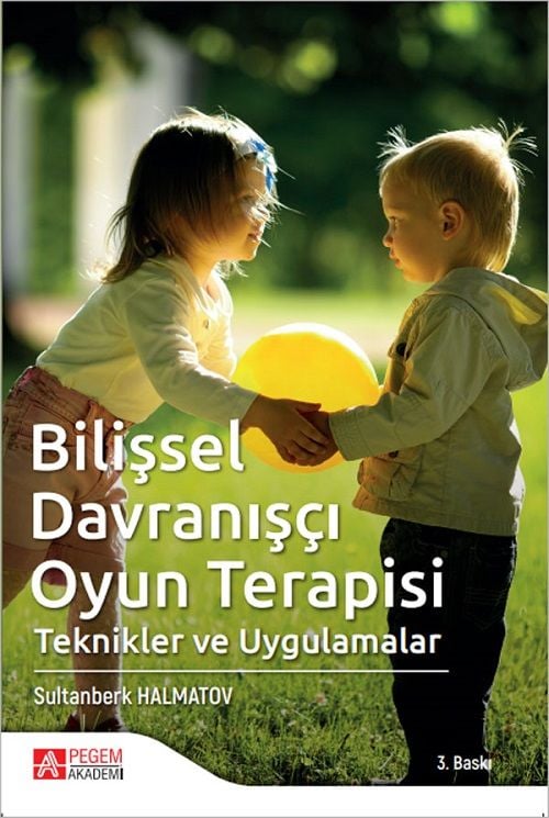 Pegem Bilişsel Davranışçı Oyun Terapisi 3. Baskı - Sultanberk Halmatov Pegem Akademi Yayınları