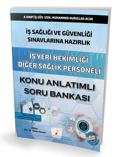 Pelikan 2027 İSG İş Sağlığı ve Güvenliği Sınavları İş Yeri Hekimliği Diğer Sağlık Personeli Konu Anlatımlı Soru Bankası - Muhammed Nurullah Acar Pelikan Yayınları