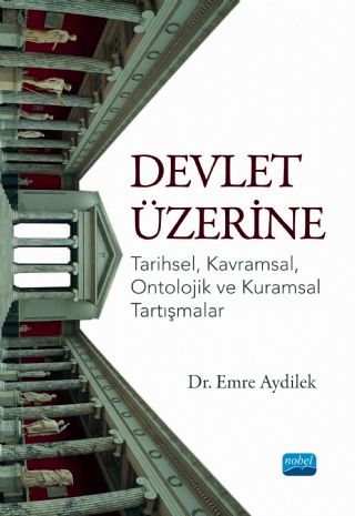 Nobel Devlet Üzerine, Tarihsel, Kavramsal, Ontolojik ve Kuramsal Tartışmalar - Emre Aydilek Nobel Akademi Yayınları