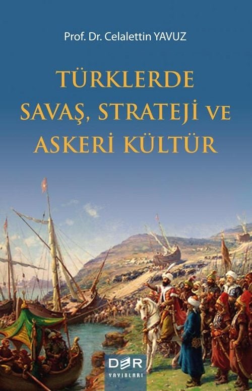 Der Yayınları Türklerde Savaş, Strateji ve Askeri Kültür - Celalettin Yavuz Der Yayınları