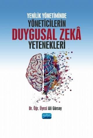Nobel Yenilik Yönetiminde Yöneticilerin Duygusal Zeka Yetenekleri - Ali Gürsoy Nobel Akademi Yayınları