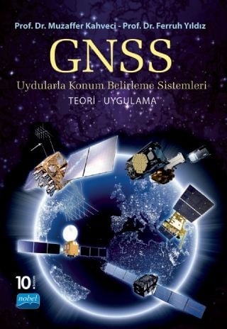 Nobel GNSS Uydularla Konum Belirleme Sistemleri - Muzaffer Kahveci, Ferruh Yıldız Nobel Akademi Yayınları