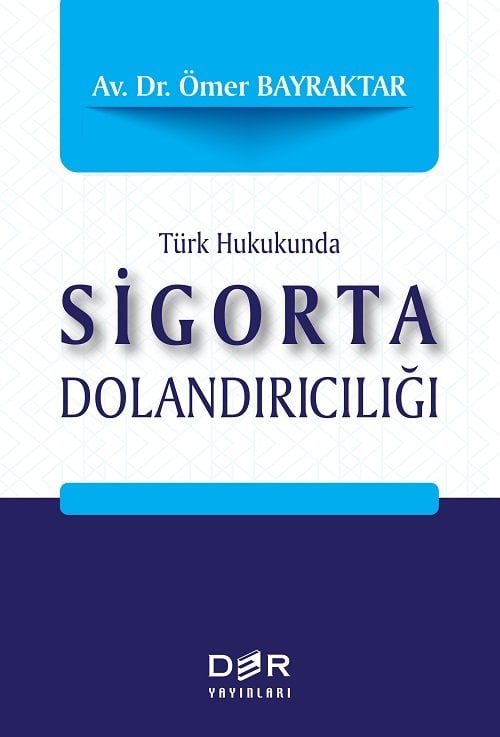 Der Yayınları Türk Hukukunda Sigorta Dolandırıcılığı  - Ömer Bayraktar Der Yayınları