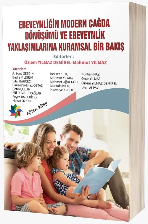 Eğiten Kitap Ebeveynliğin Modern Çağda Dönüşümü ve Ebeveynlik Yaklaşımlarına Kuramsal Bir Bakış - Özlem Yılmaz Demirel, Mahmut Yılmaz Eğiten Kitap
