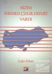 Siyasal Kitabevi Bizim Kırmızı Çizgilerimiz Vardı - Çağrı Erhan Siyasal Kitabevi Yayınları