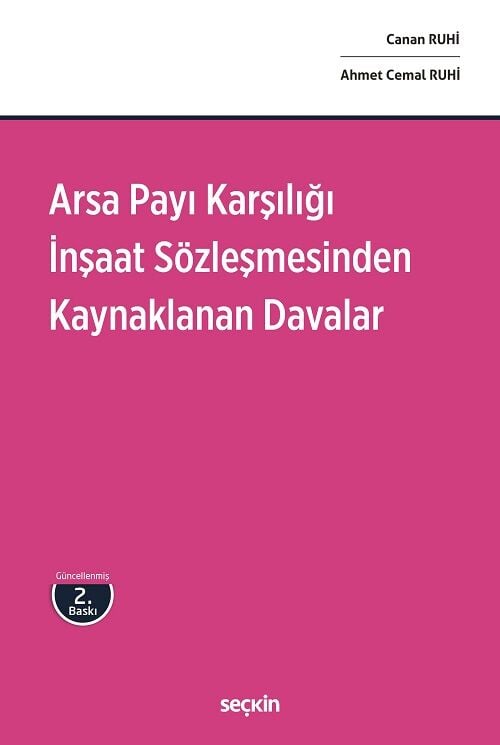 Seçkin Arsa Payı Karşılığı İnşaat Sözleşmesinden Kaynaklanan Davalar 2. Baskı - Canan Ruhi, Ahmet Cemal Ruhi Seçkin Yayınları