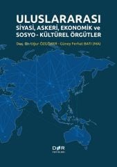 Der Yayınları Uluslararası Siyasi, Askeri, Ekonomik ve Sosyo-Kültürel Örgütler - Uğur Özgöker Der Yayınları