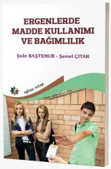 Eğiten Kitap Ergenlerde Madde Kullanımı ve Bağımlılık - Şule Baştemur, Şenel Çıtak Eğiten Kitap