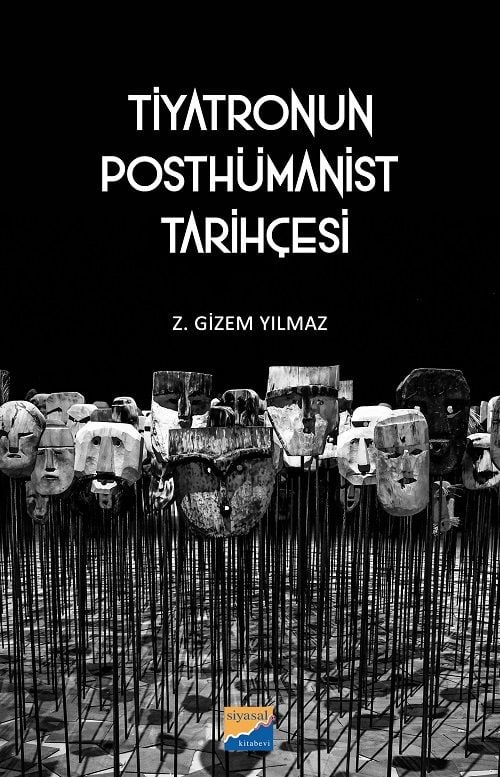 Siyasal Tiyatronun Posthümanist Tarihçesi - Z. Gizem Yılmaz Siyasal Kitabevi Yayınları