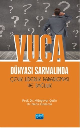 Nobel VUCA Dünyası Sarmalında Çevik Liderlik Paradigması ve Bağlılık - Münevver Çetin Nobel Akademi Yayınları