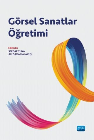 Nobel Görsel Sanatlar Öğretimi - Serdar Tuna, Ali Osman Alakuş Nobel Akademi Yayınları