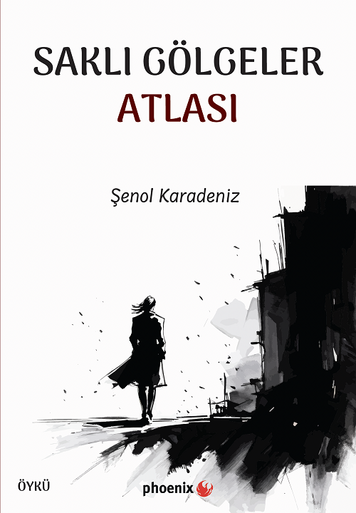 Saklı Gölgeler Atlası - Şeyma Çetin Phoenix Yayınları