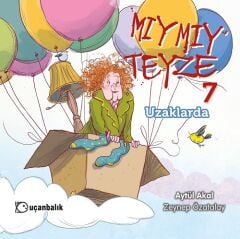 Mıymıy Teyze-7 Uzaklarda - Aytül Akal Uçanbalık Yayınları