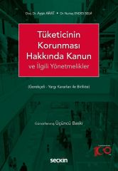 Seçkin Tüketicinin Korunması Hakkında Kanun ve İlgili Yönetmelikler 3. Baskı - Ayşe Arat, Nurtaç Endes Selvi Seçkin Yayınları