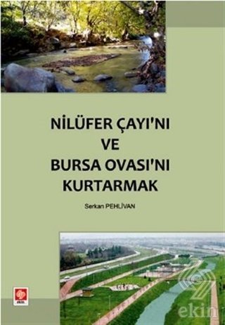 Ekin Nilüfer Çayını ve Bursa Ovasını Kurtarmak - Serkan Pehlivan Ekin Yayınları