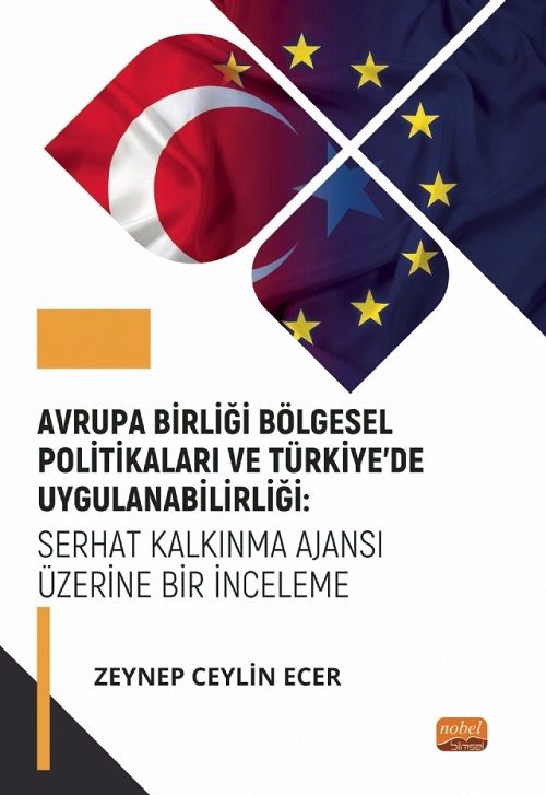 Nobel Avrupa Birliği Bölgesel Politikaları ve Türkiye’de Uygulanabilirliği, Serhat Kalkınma Ajansı Üzerine Bir İnceleme - Zeynep Ceylin Ecer Nobel Bilimsel Eserler