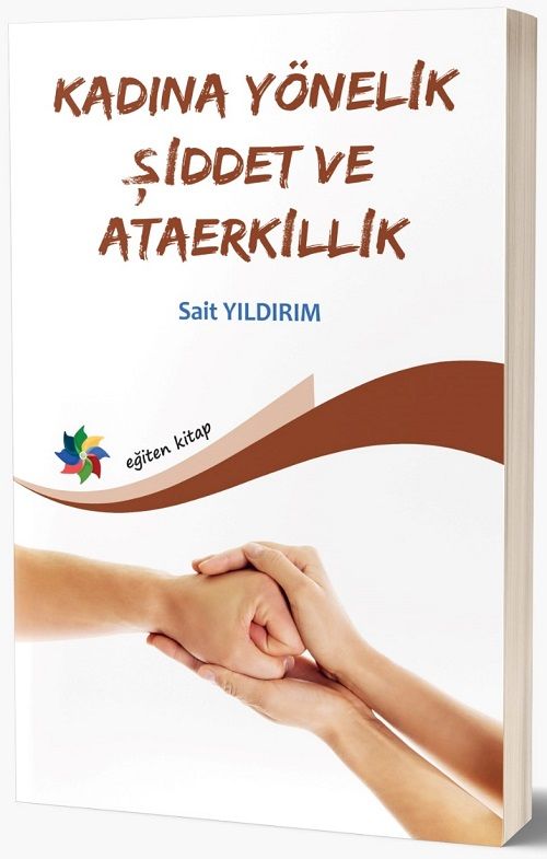 Eğiten Kitap Kadına Yönelik Şiddet ve Ateerkillik - Sait Yıldırım Eğiten Kitap