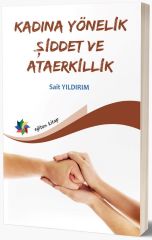 Eğiten Kitap Kadına Yönelik Şiddet ve Ateerkillik - Sait Yıldırım Eğiten Kitap