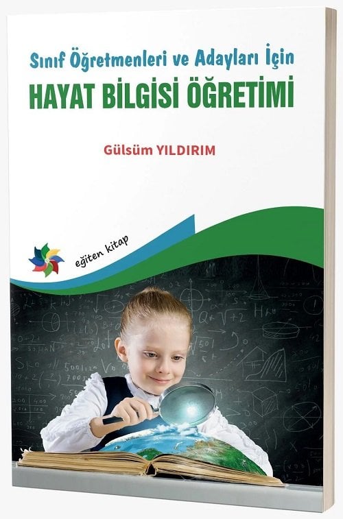 Eğiten Kitap Sınıf Öğretmenleri ve Adayları İçin Gelişime Uygun Hayat Bilgisi Öğretimi - Gülsüm Yıldırım Eğiten Kitap