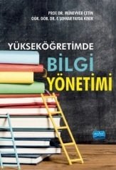 Nobel Yükseköğretimde Bilgi Yönetimi - Münevver Çetin, F. Şehkar Fayda Kınık Nobel Akademi Yayınları