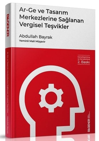 ARGE ve Tasarım Merkezlerine Sağlanan Vergisel Teşvikler - Abdullah Bayrak