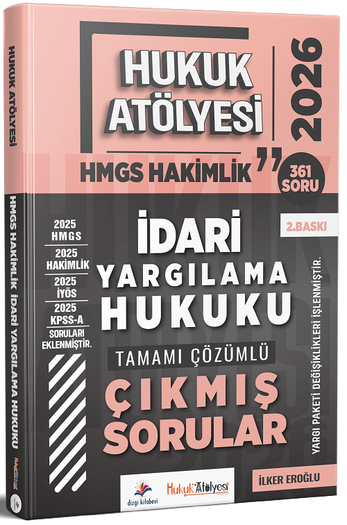 Dizgi Kitap 2026 Hukuk Atölyesi HMGS Hakimlik İdari Yargılama Hukuku Çıkmış Sorular Çözümlü 2. Baskı - İlker Eroğlu Dizgi Kitap