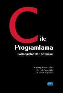 Nobel C ile Programlama Başlangıçtan İleri Seviyeye - Recep Sinan Arslan, Nuh Azgınoğlu, Murat Taşyürek Nobel Akademi Yayınları
