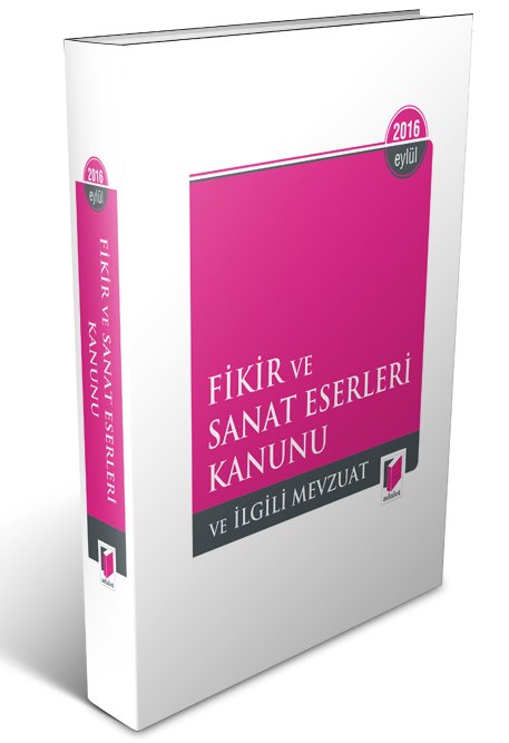Adalet Fikir ve Sanat Eserleri Kanunu ve İlgili Mevzuat Adalet Yayınevi