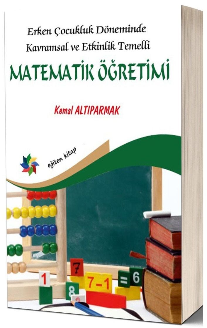 Eğiten Kitap Erken Çocukluk Döneminde Kavramsal ve Etkinlik Temelli Matematik Öğretimi - Kemal Altıparmak Eğiten Kitap