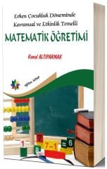 Eğiten Kitap Erken Çocukluk Döneminde Kavramsal ve Etkinlik Temelli Matematik Öğretimi - Kemal Altıparmak Eğiten Kitap