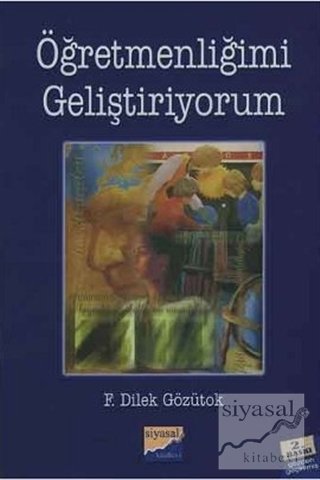 Siyasal Kitabevi Öğretmenliğimi Geliştiriyorum - F. Dilek Gözütok Siyasal Kitabevi Yayınları