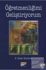 Siyasal Kitabevi Öğretmenliğimi Geliştiriyorum - F. Dilek Gözütok Siyasal Kitabevi Yayınları