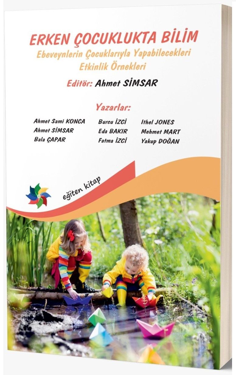 Eğiten Kitap Erken Çocuklukta Bilim, Ebeveynlerin Çocuklarıyla Yapabilecekleri Etkinlik Örnekleri - Ahmet Simsar Eğiten Kitap