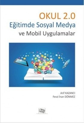 Anı Yayıncılık Okul 2.0 Eğitimde Sosyal Medya ve Mobil Uygulamalar - Arif Kazancı, Fevzi İnan Dönmez Anı Yayıncılık
