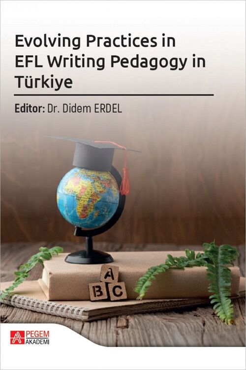 Pegem Evolving Practices in EFL Writing Pedagogy in Türkiye - Didem Erdel Pegem Akademi Yayıncılık