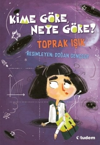 Kime Göre, Neye Göre? - Toprak Işık Tudem Yayınları
