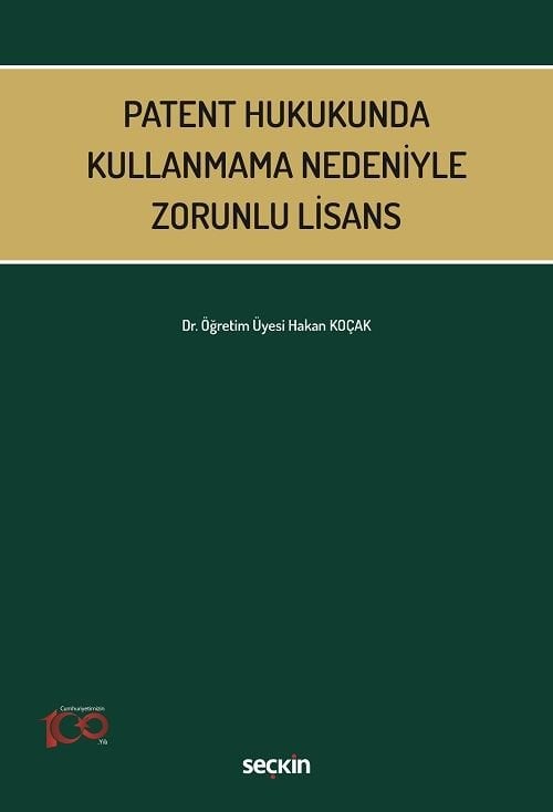 Seçkin Patent Hukukunda Kullanmama Nedeniyle Zorunlu Lisans - Hakan Koçak Seçkin Yayınları