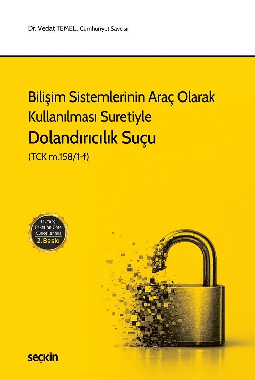 Seçkin Bilişim Sistemlerinin Araç Olarak Kullanılması Suretiyle Dolandırıcılık Suçu 2. Baskı - Vedat Temel Seçkin Yayınları