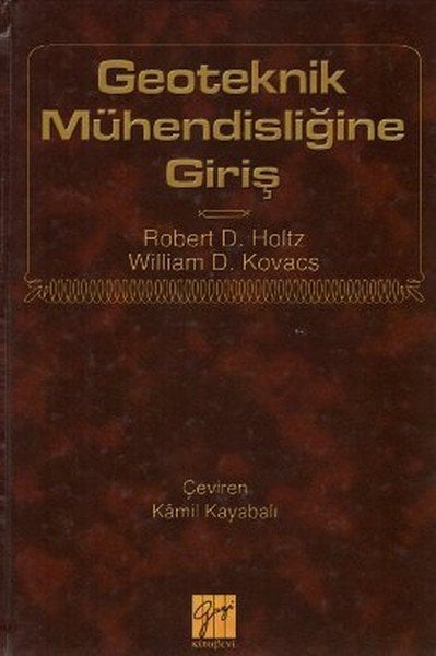 Gazi Kitabevi Geoteknik Mühendisliğine Giriş - William D. Kovacs, Robert D. Holtz Gazi Kitabevi