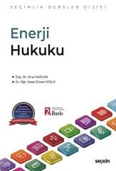 Seçkin Enerji Hukuku, Seçimlik Dersler Dizisi 2. Baskı - Onur Kaplan, Güven Süslü Seçkin Yayınları