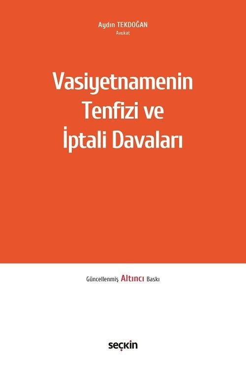 Seçkin Vasiyetnamenin Tenfizi ve İptali Davaları 6. Baskı - Aydın Tekdoğan Seçkin Yayınları