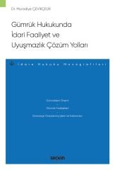 Seçkin Gümrük Hukukunda İdari Faaliyet ve Uyuşmazlık Çözüm Yollar - Muradiye Çevikçelik Seçkin Yayınları
