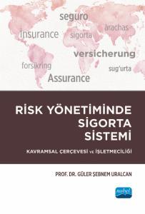 Nobel Risk Yönetiminde Sigorta Sistemi - Güler Şebnem Uralcan Nobel Akademi Yayınları