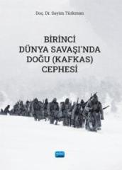 Nobel Birinci Dünya Savaşı’nda Doğu (Kafkas) Cephesi - Sayim Türkman Nobel Akademi Yayınları