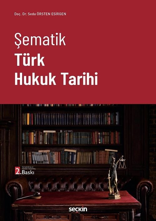 Seçkin Şematik Türk Hukuk Tarihi 2. Baskı - Seda Örsten Esirgen Seçkin Yayınları