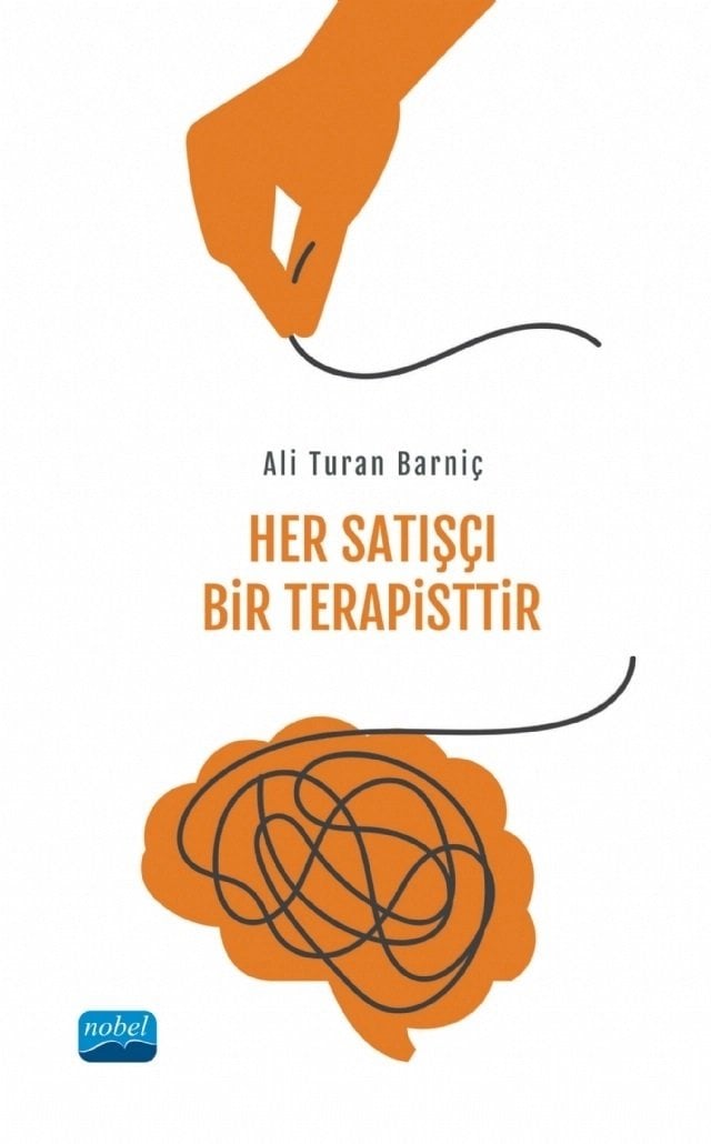 Nobel Her Satışçı Bir Terapisttir - Ali Turan Barniç Nobel Akademi Yayınları