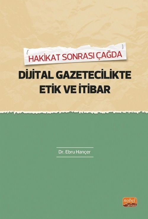 Nobel Hakikat Sonrası Çağda Dijital Gazetecilikte Etik ve İtibar - Ebru Hançer Nobel Bilimsel Eserler